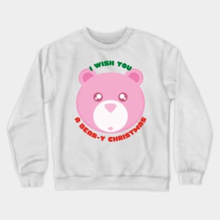 Christmas Teddy Bears I Wish You a Bear-y Christmas Cute Festive Gift for Teddy Bear Lovers Crewneck Sweatshirt